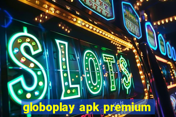 globoplay apk premium